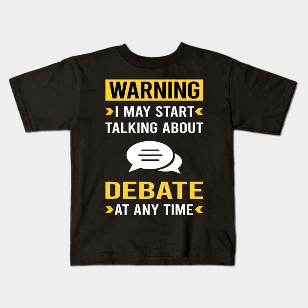 Warning Debate Kids T-Shirt by Bourguignon Aror
